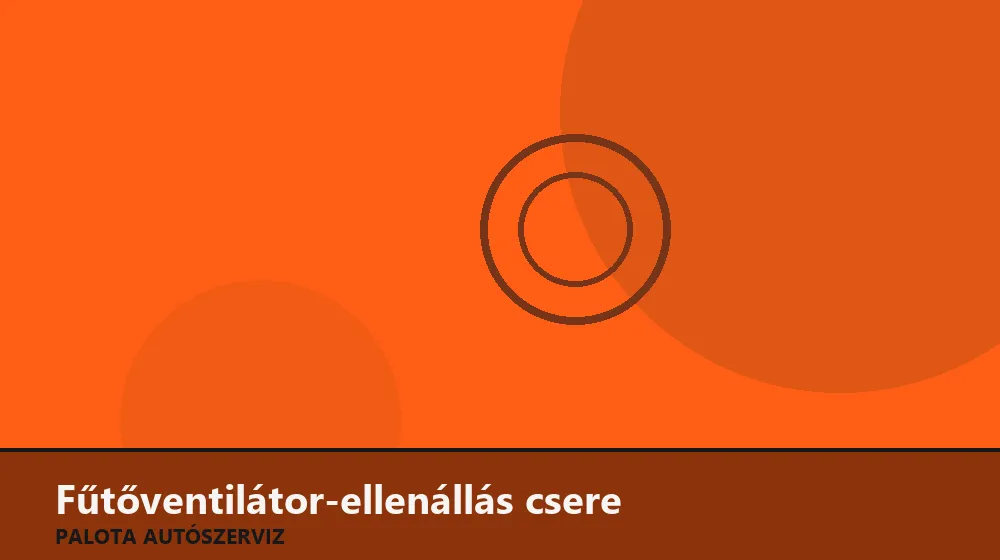 Fűtőventilátor-ellenállás csere - Palota Autószerviz Budapest