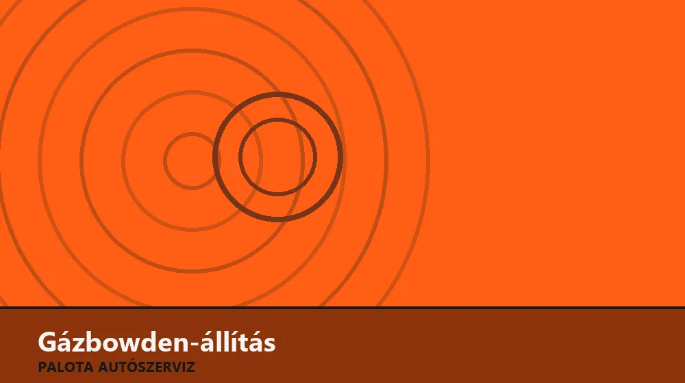 Gázbowden-állítás (régebbi típus) - Palota Autószerviz Budapest