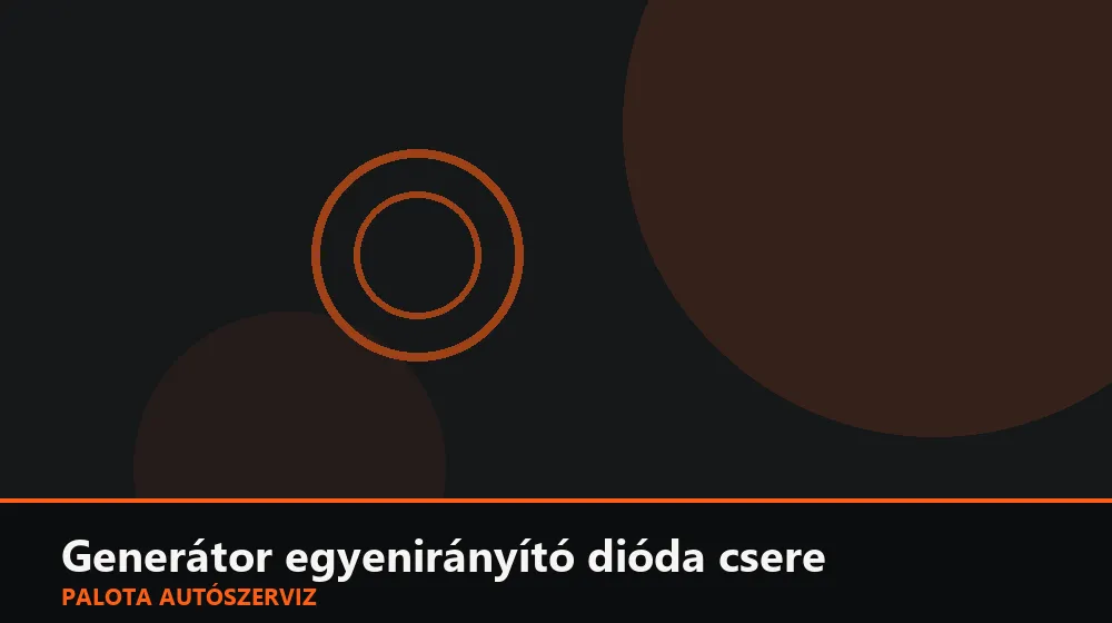 Generátor egyenirányító dióda csere - Palota Autószerviz Budapest