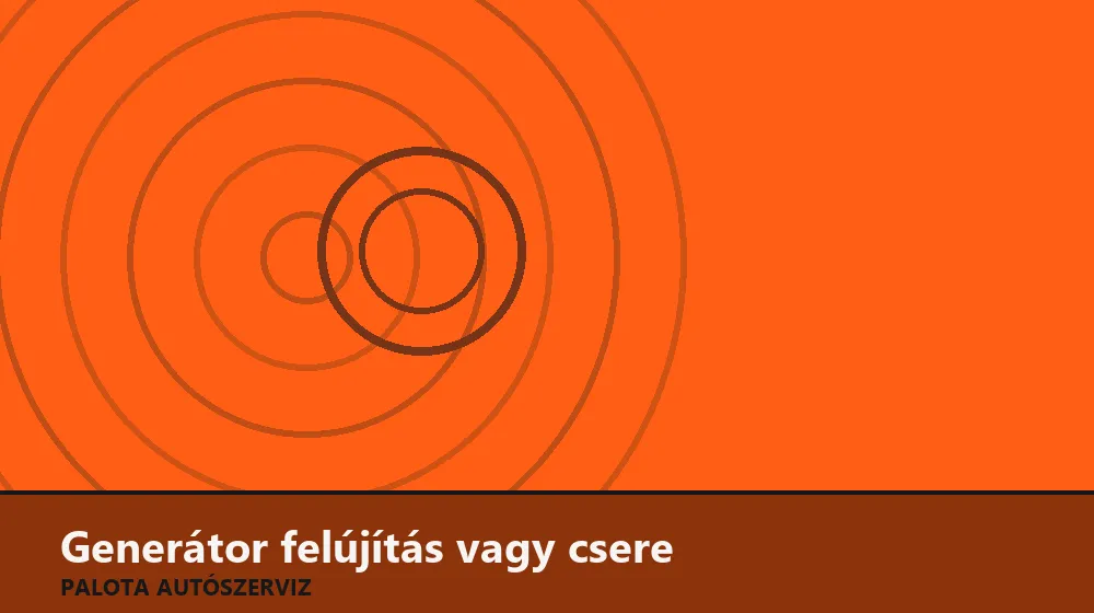 Generátor felújítás vagy csere - Palota Autószerviz Budapest