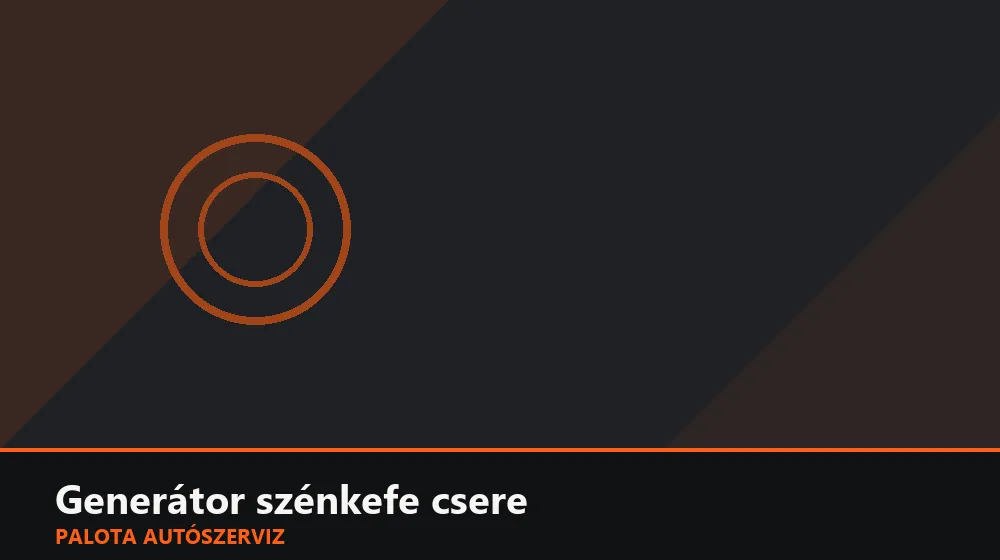 Generátor szénkefe csere - Palota Autószerviz Budapest