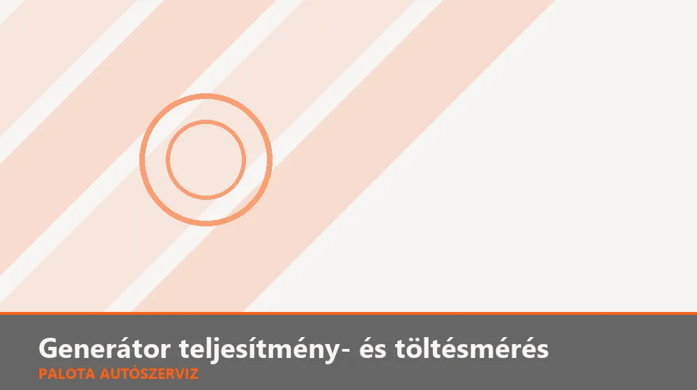 Generátor teljesítmény- és töltésmérés - Palota Autószerviz Budapest