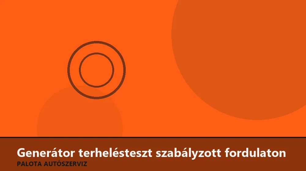 Generátor terhelésteszt szabályzott fordulaton - Palota Autószerviz Budapest
