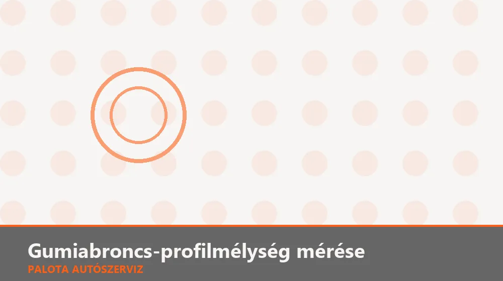 Gumiabroncs-profilmélység mérése - Palota Autószerviz Budapest