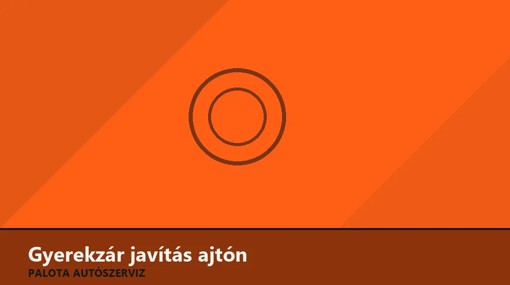 Gyerekzár (mechanikus) javítás ajtón - Palota Autószerviz Budapest