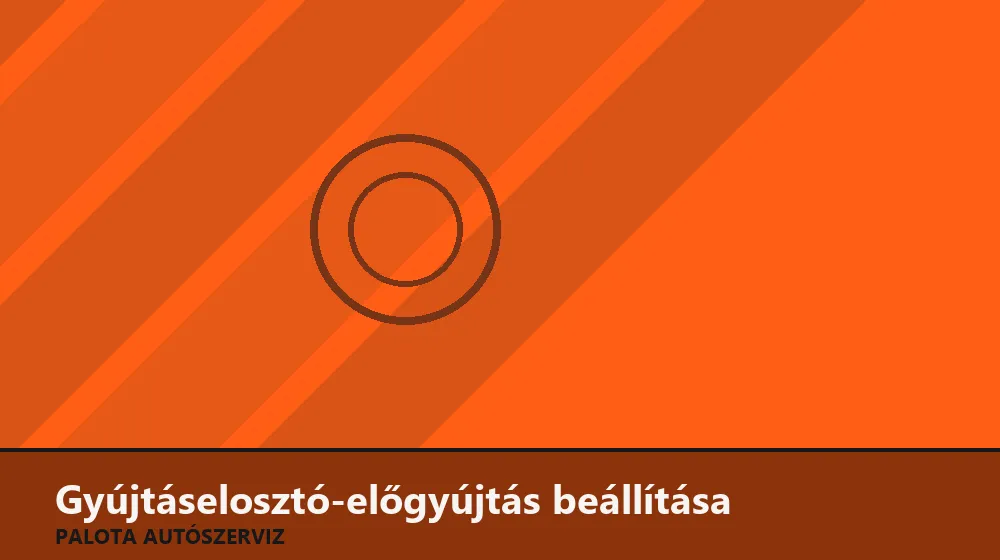 Gyújtáselosztó-előgyújtás beállítása - Palota Autószerviz Budapest