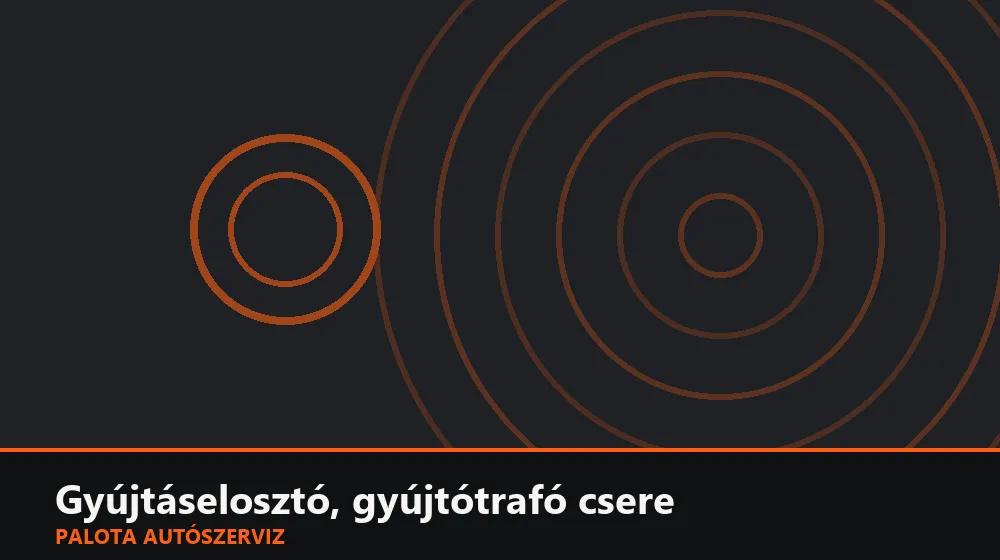 Gyújtáselosztó, gyújtótrafó csere - Palota Autószerviz Budapest