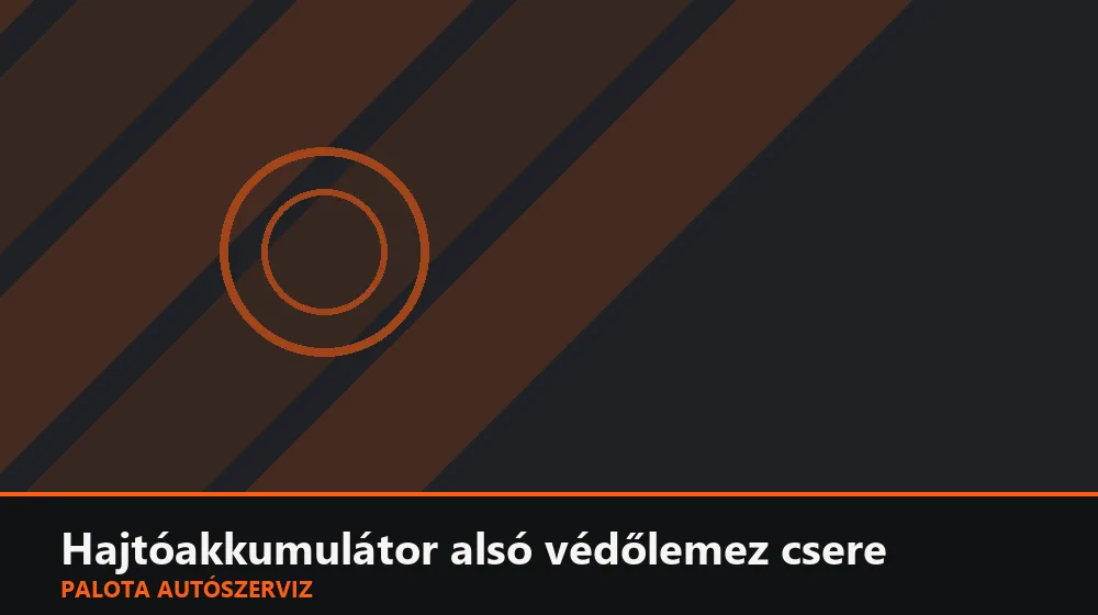 Hajtóakkumulátor alsó védőlemez csere - Palota Autószerviz Budapest