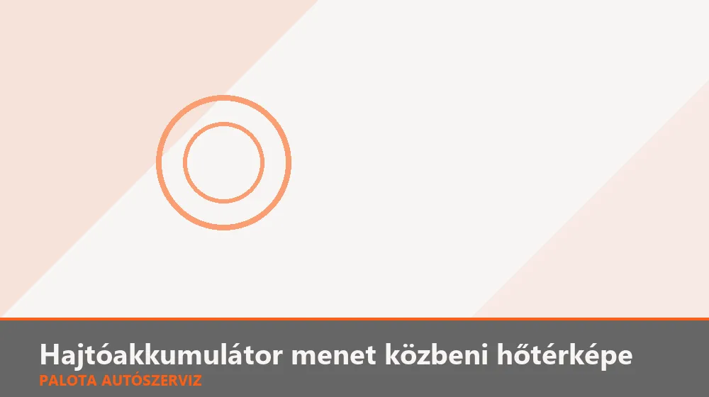 Hajtóakkumulátor menet közbeni hőtérképe - Palota Autószerviz Budapest