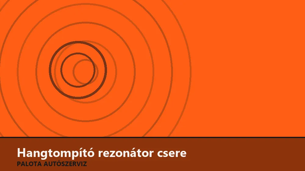 Hangtompító rezonátor csere - Palota Autószerviz Budapest