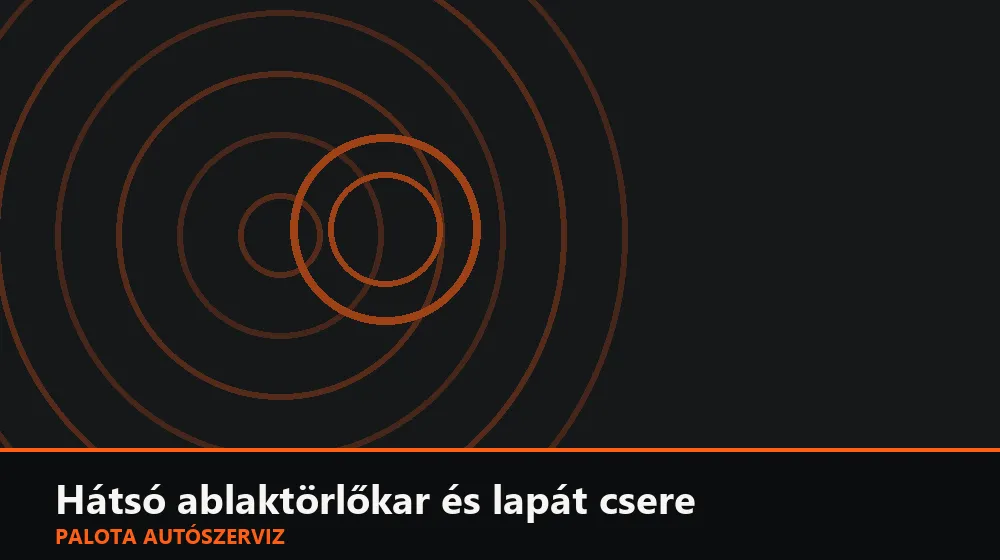 Hátsó ablaktörlőkar és lapát csere - Palota Autószerviz Budapest