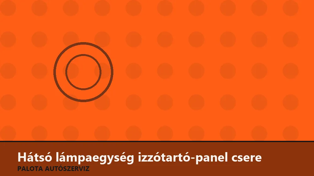 Hátsó lámpaegység izzótartó-panel csere - Palota Autószerviz Budapest