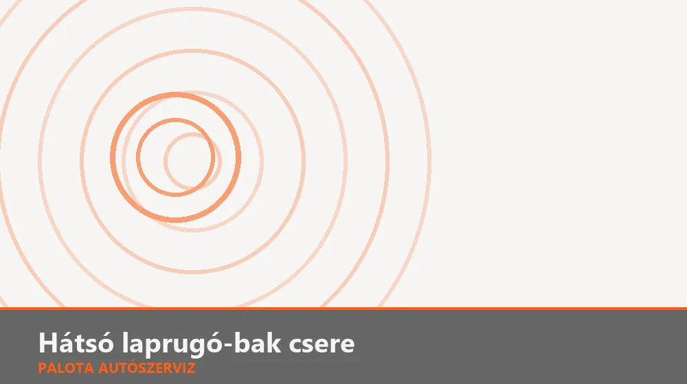 Hátsó laprugó-bak (gumi) csere - Palota Autószerviz Budapest