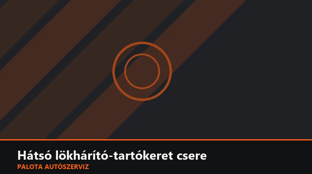 Hátsó lökhárító-tartókeret csere - Palota Autószerviz Budapest