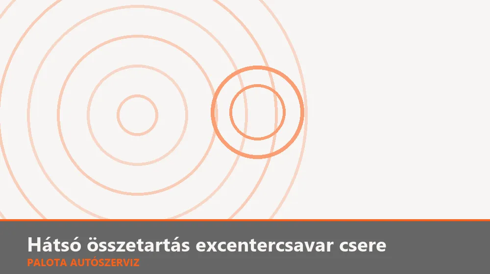 Hátsó összetartás excentercsavar csere - Palota Autószerviz Budapest
