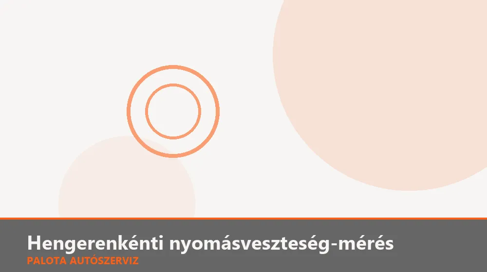 Hengerenkénti nyomásveszteség-mérés (leak-down) - Palota Autószerviz Budapest