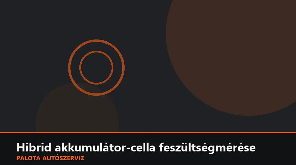 Hibrid akkumulátor-cella feszültségmérése - Palota Autószerviz Budapest