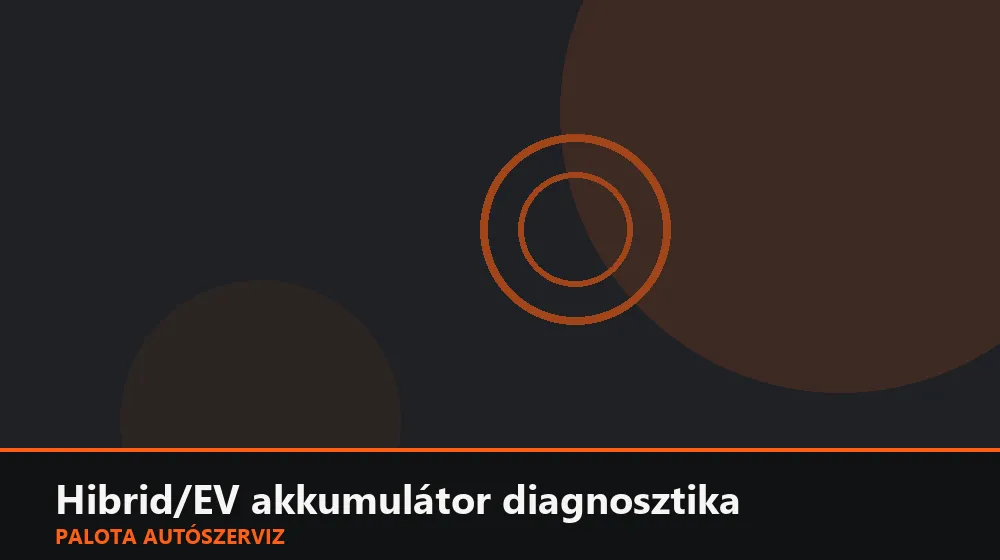 Hibrid/EV akkumulátor diagnosztika, cellaegyensúlyozás - Palota Autószerviz Budapest