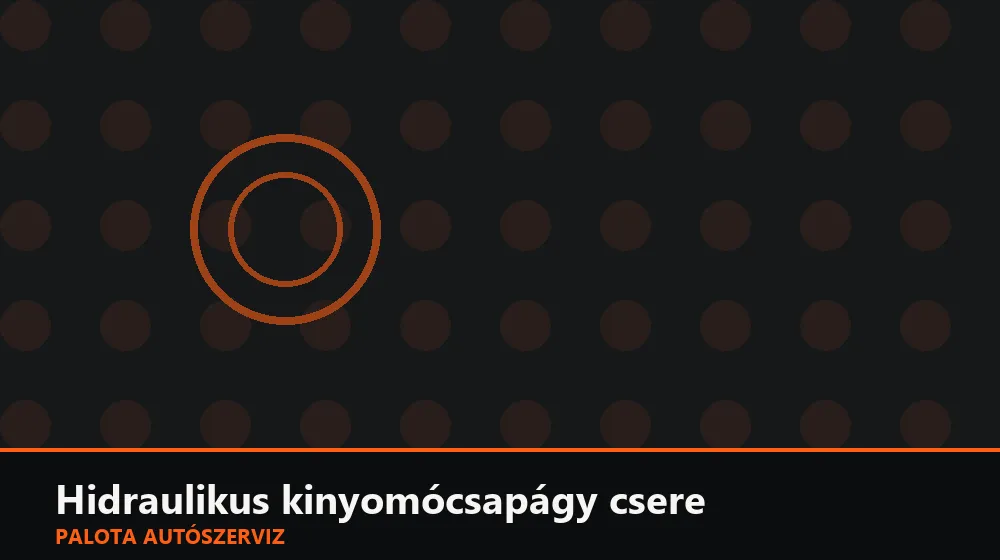 Hidraulikus kinyomócsapágy csere - Palota Autószerviz Budapest