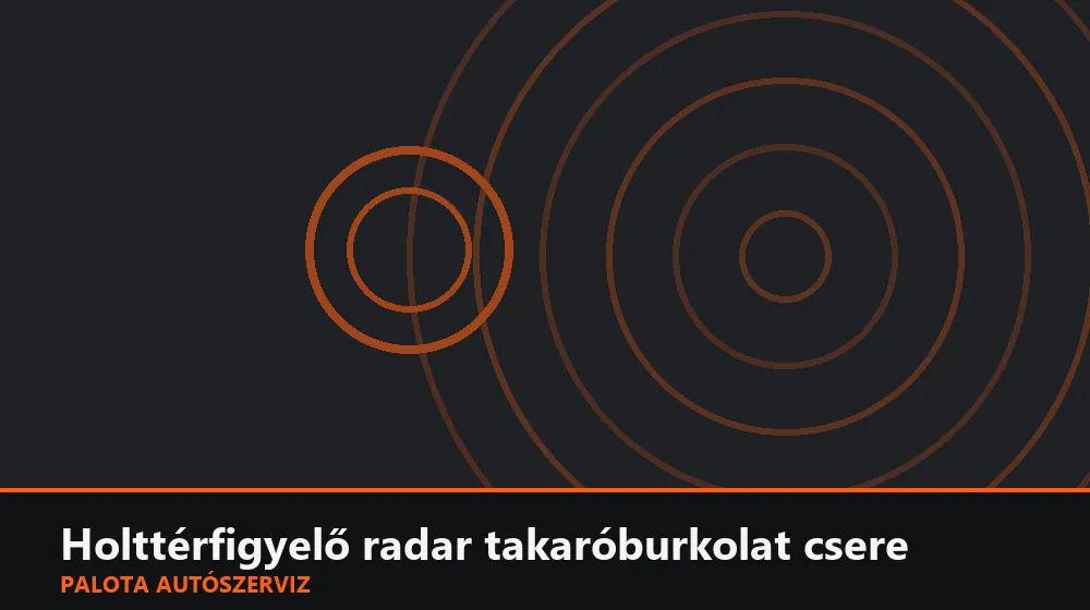 Holttérfigyelő (BSM) radar takaróburkolat csere - Palota Autószerviz Budapest