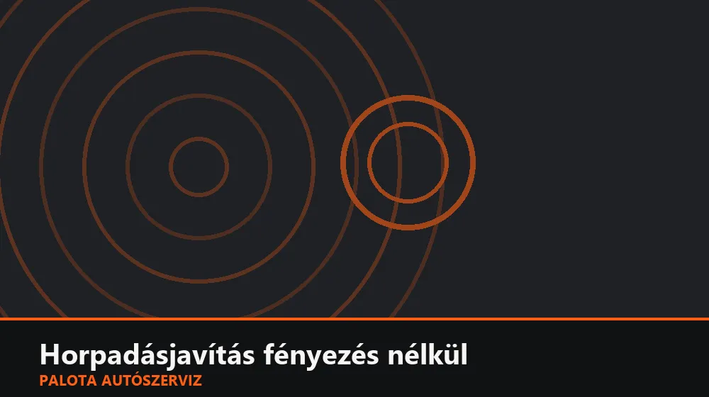 Horpadásjavítás fényezés nélkül - Palota Autószerviz Budapest