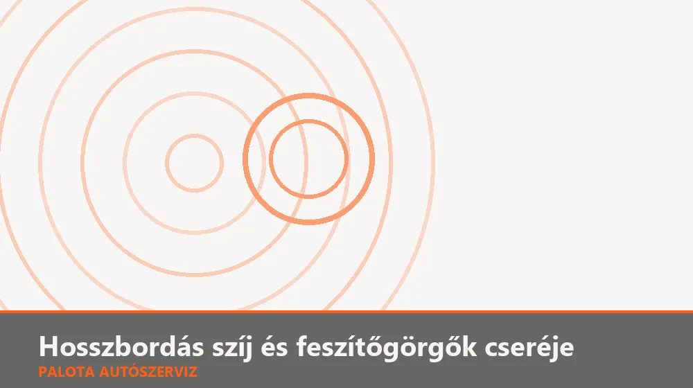 Hosszbordás szíj és feszítőgörgők cseréje - Palota Autószerviz Budapest
