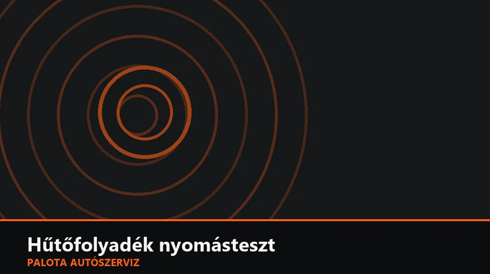 Hűtőfolyadék nyomásteszt - Palota Autószerviz Budapest