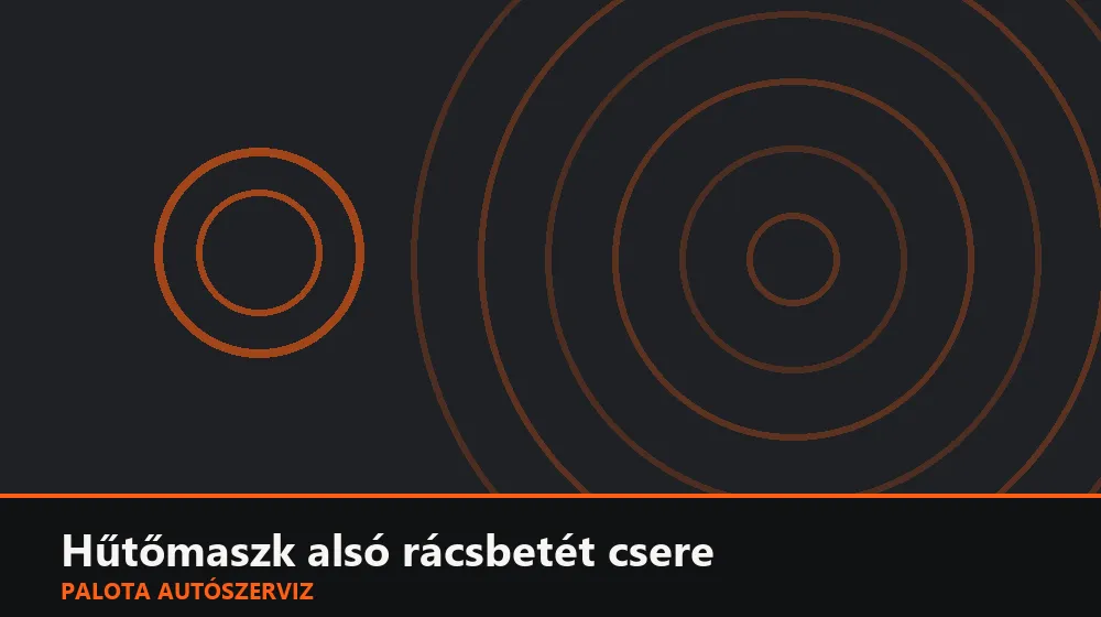 Hűtőmaszk alsó rácsbetét csere - Palota Autószerviz Budapest