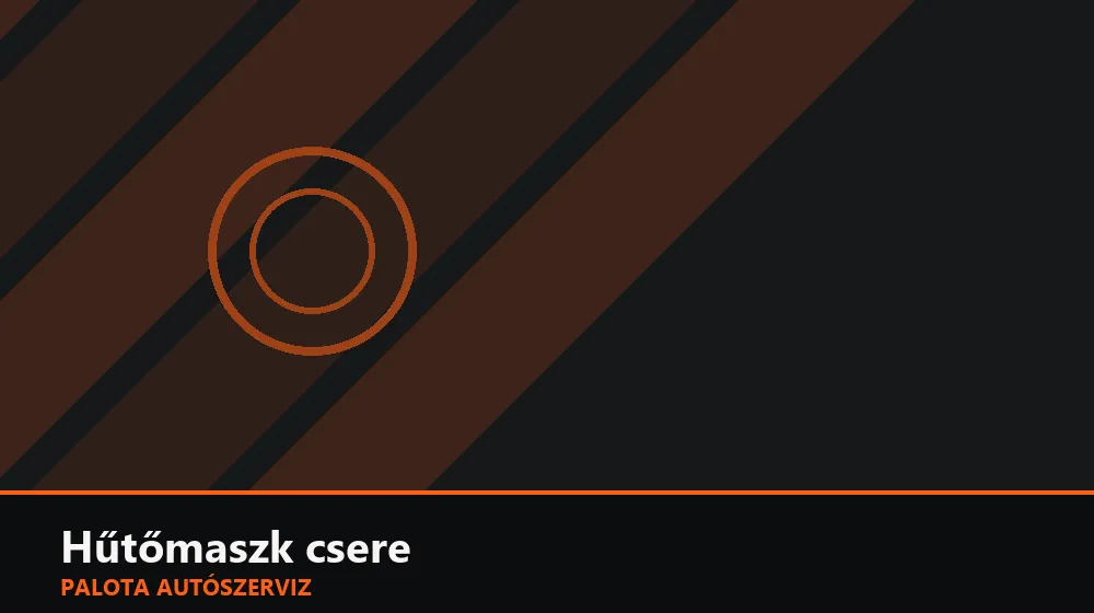 Hűtőmaszk (dísz) csere - Palota Autószerviz Budapest