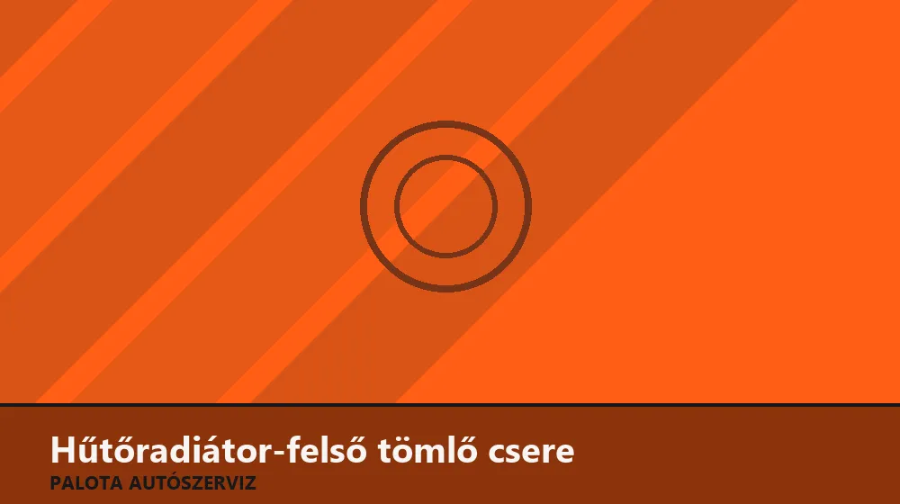 Hűtőradiátor-felső tömlő csere - Palota Autószerviz Budapest
