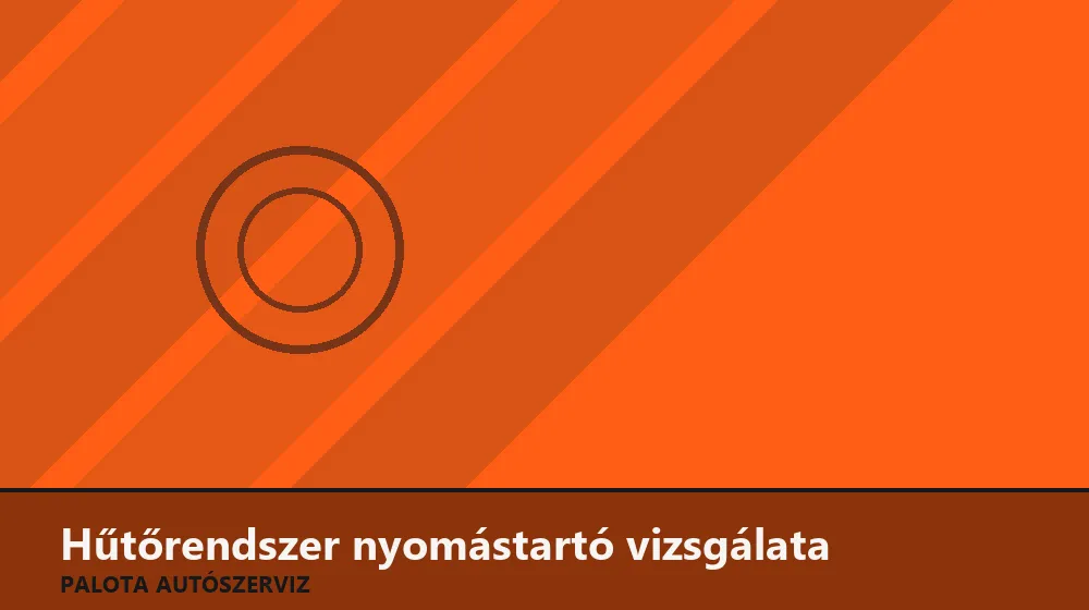 Hűtőrendszer nyomástartó vizsgálata - Palota Autószerviz Budapest