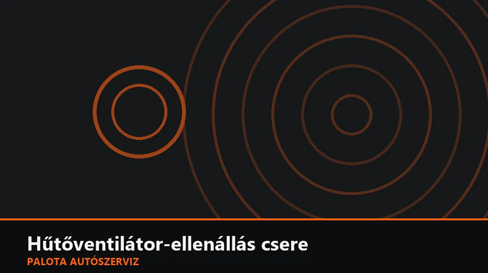 Hűtőventilátor-ellenállás csere - Palota Autószerviz Budapest