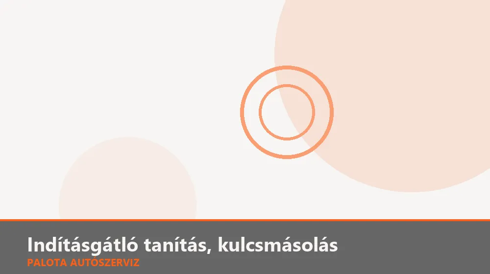 Indításgátló (Immobiliser) tanítás, kulcsmásolás - Palota Autószerviz Budapest