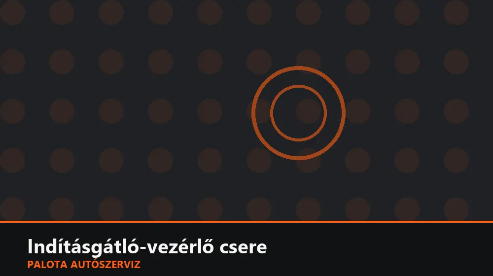 Indításgátló-vezérlő (immobilizer ECU) csere - Palota Autószerviz Budapest