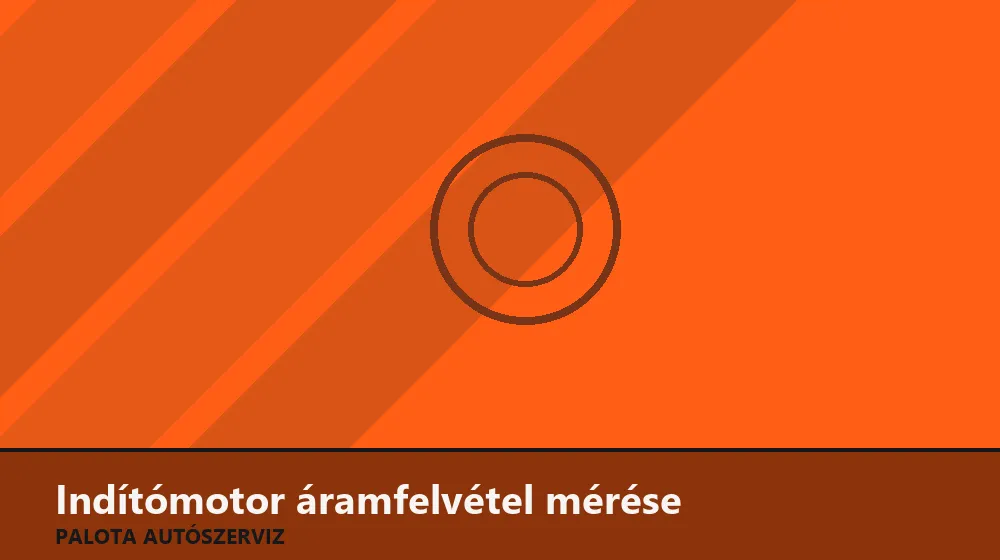 Indítómotor áramfelvétel mérése - Palota Autószerviz Budapest