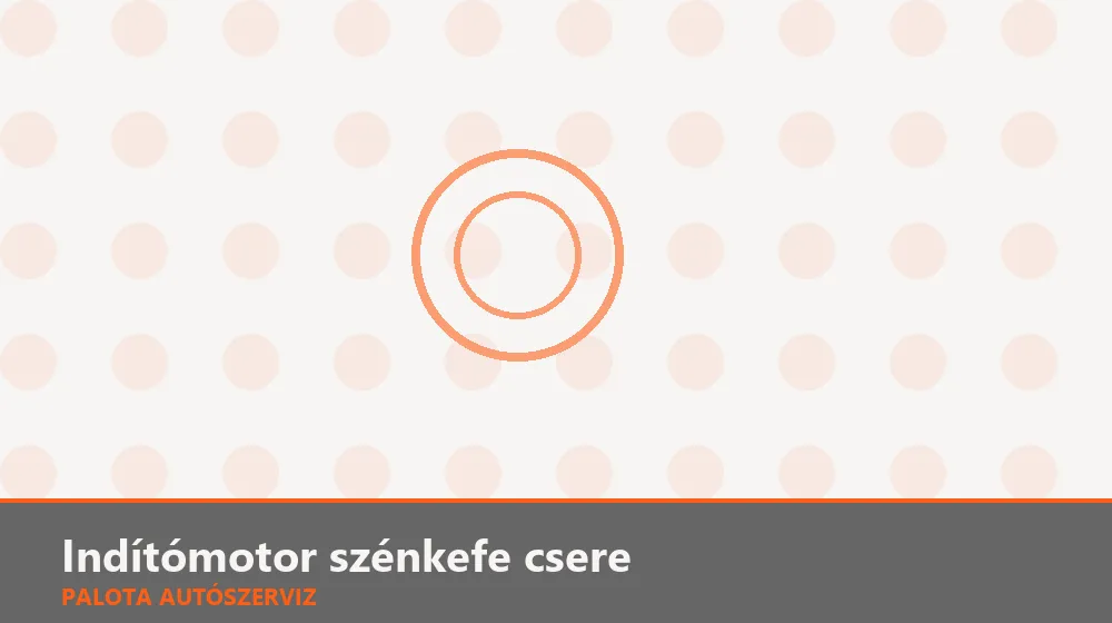 Indítómotor szénkefe csere - Palota Autószerviz Budapest
