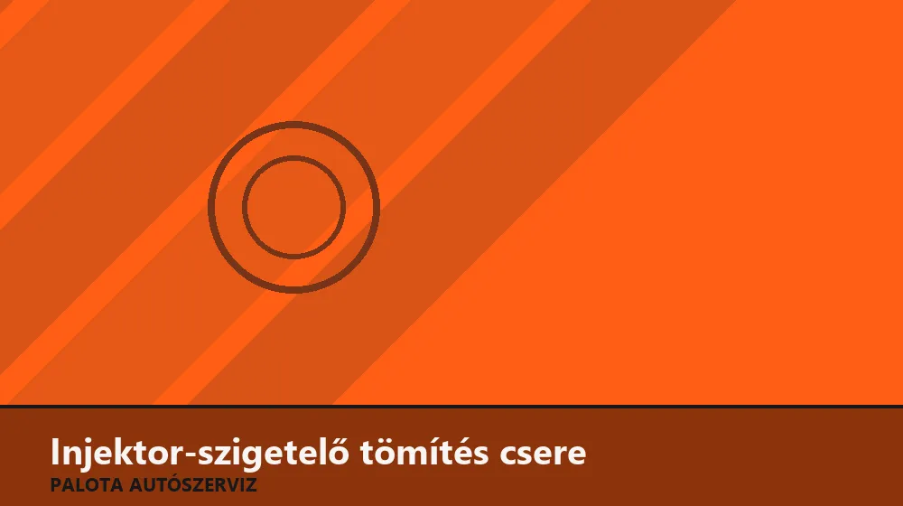 Injektor-szigetelő (láng) tömítés csere - Palota Autószerviz Budapest