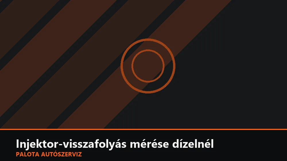 Injektor-visszafolyás mérése dízelnél - Palota Autószerviz Budapest