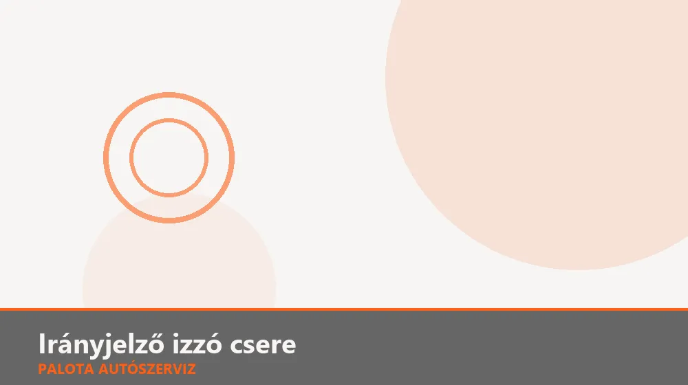 Irányjelző izzó csere - Palota Autószerviz Budapest