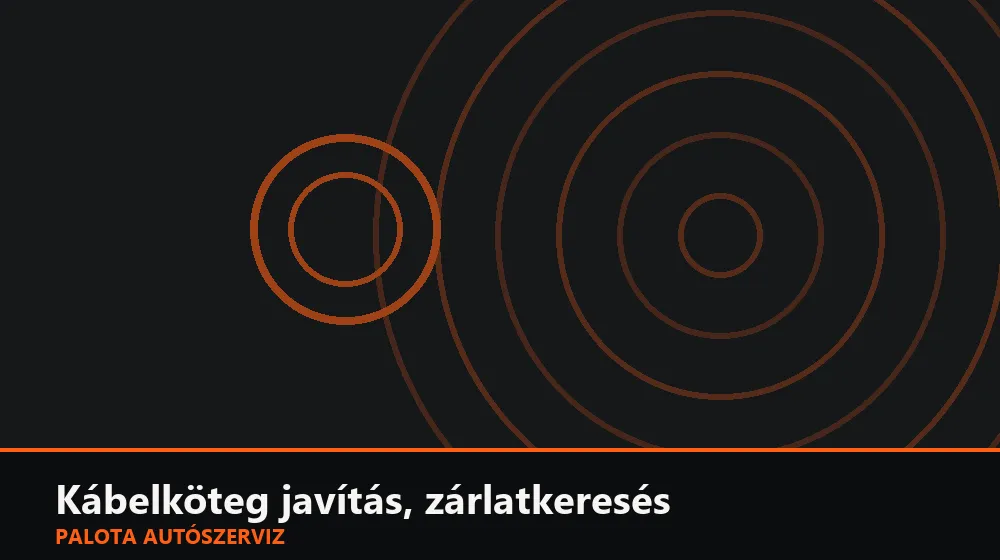 Kábelköteg javítás, zárlatkeresés - Palota Autószerviz Budapest