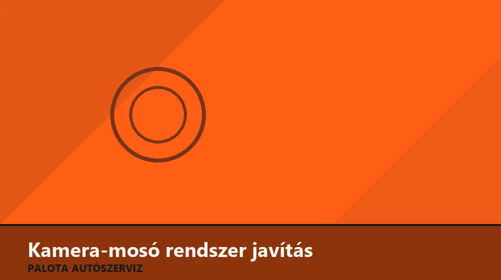 Kamera-mosó rendszer javítás - Palota Autószerviz Budapest