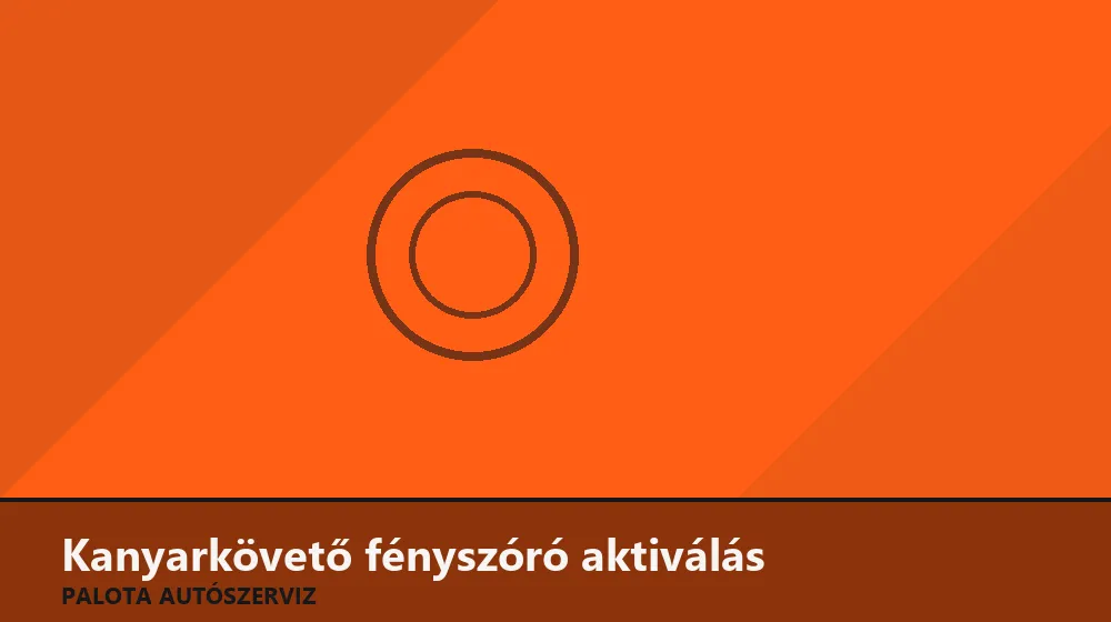 Kanyarkövető fényszóró aktiválás - Palota Autószerviz Budapest