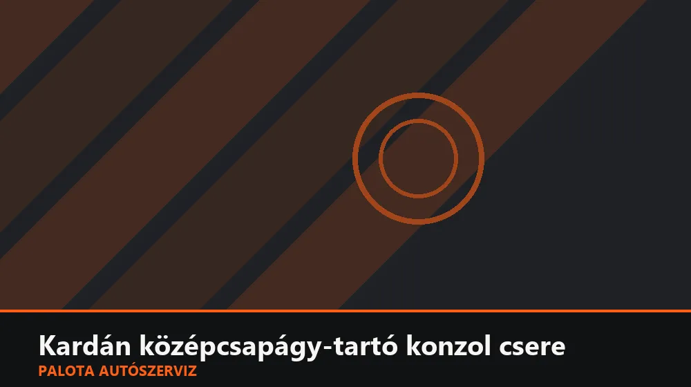 Kardán középcsapágy-tartó konzol csere - Palota Autószerviz Budapest