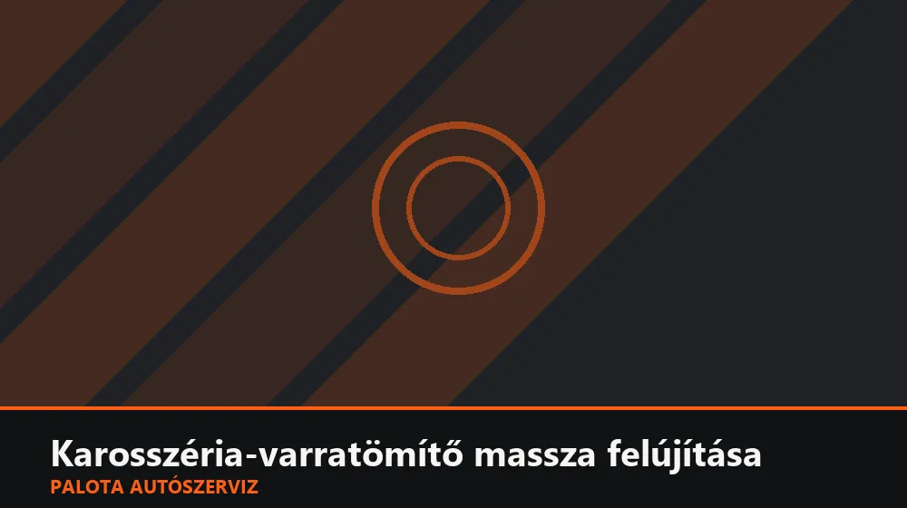 Karosszéria-varratömítő massza felújítása - Palota Autószerviz Budapest