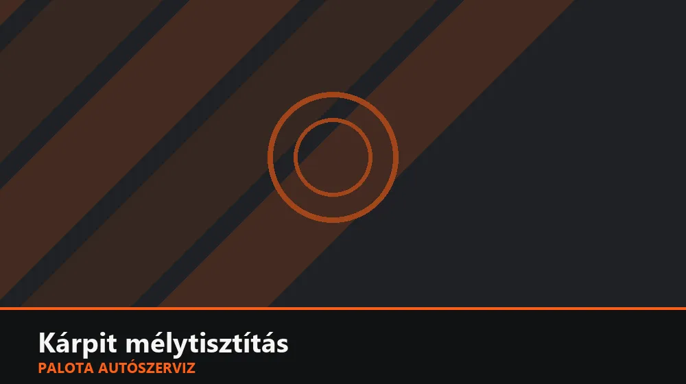 Kárpit mélytisztítás - Palota Autószerviz Budapest