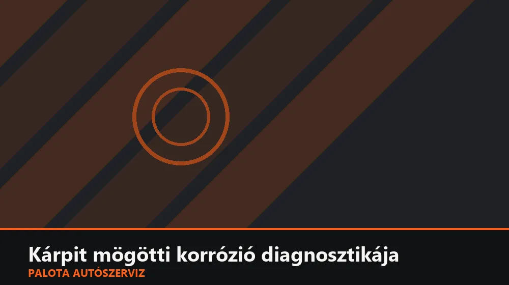 Kárpit mögötti korrózió diagnosztikája - Palota Autószerviz Budapest