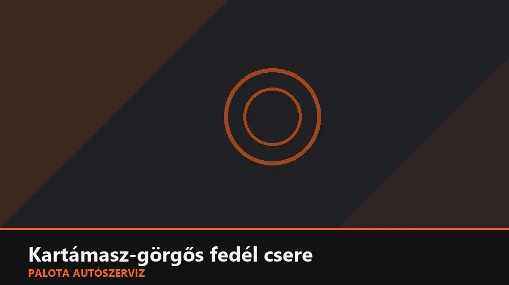 Kartámasz-görgős fedél csere - Palota Autószerviz Budapest