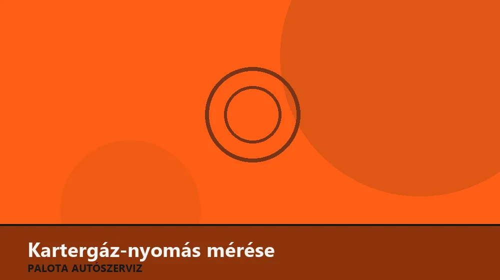 Kartergáz-nyomás mérése - Palota Autószerviz Budapest
