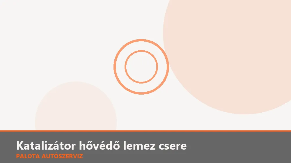 Katalizátor hővédő lemez csere - Palota Autószerviz Budapest
