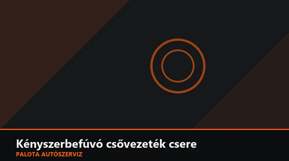 Kényszerbefúvó (fűtő) csővezeték csere - Palota Autószerviz Budapest